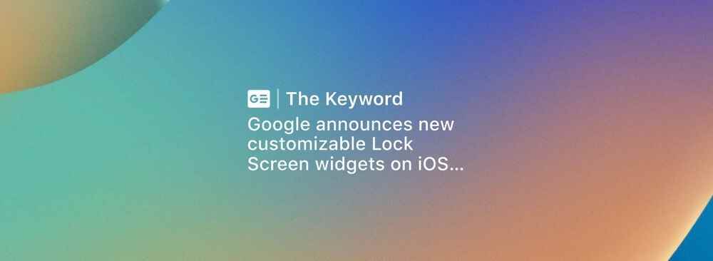 Google Arama iOS 16 Kilit Ekranı widget'ı - Google, yeni iOS 16 Kilit Ekranı widget'larıyla Apple'ın DM'lerine giriyor